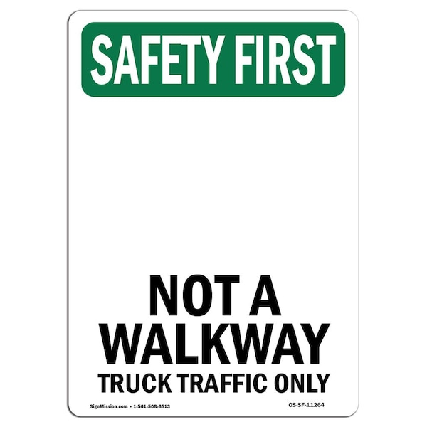 Safety Sign, OSHA SAFETY FIRST, 5" Height, Not A Walkway Truck Traffic Only, Portrait, 10PK